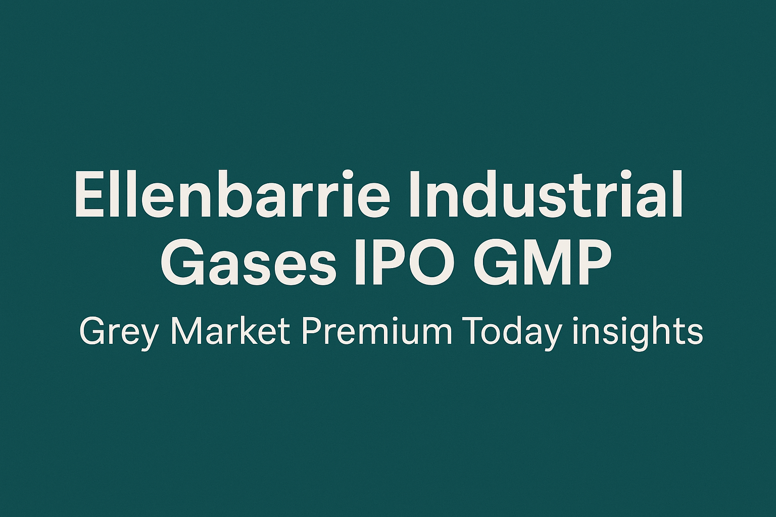 Ellenbarrie Industrial Gases IPO this orginal upcoming today ipo information throgh dailyhnf.com webiste orginal imag