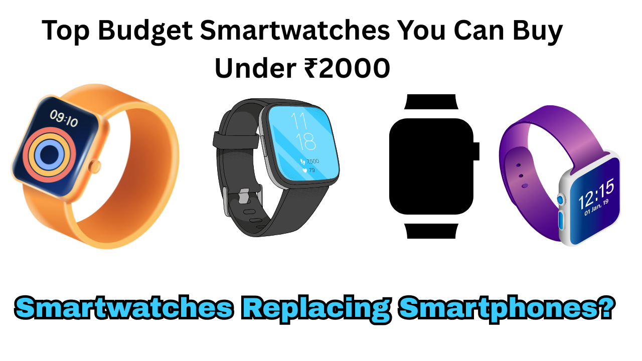 Top Budget Smartwatches You Can Buy Under ₹2000